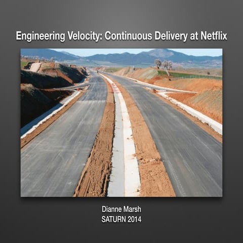 Saturn 2014. Engineering Velocity: Continuous Delivery at Netflix