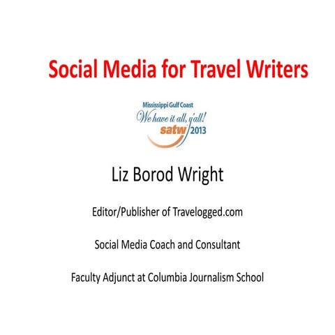 SATW Biloxi 2013 Professional Development: Social Media for Travel Writers