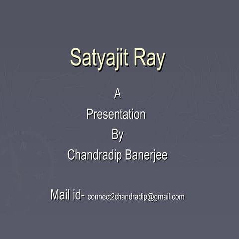 Satyajit ray  -- English  presentation by Chandradip Banerjee
