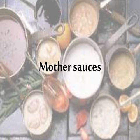 Mother sauces :The five French main sauces