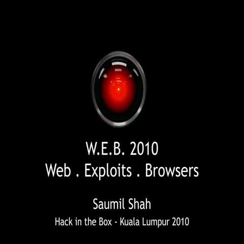 W.E.B. 2010 - Web, Exploits, Browsers