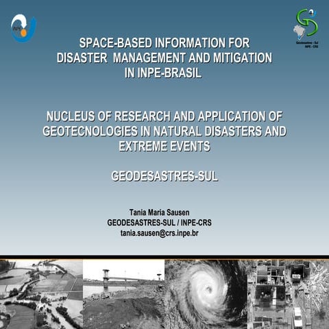 SPACE-BASED INFORMATION FOR DISASTER  MANAGEMENT AND MITIGATION IN INPE-BRASIL  