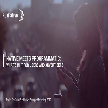 Native Meets Programmatic: What’s In It for Users and Advertisers