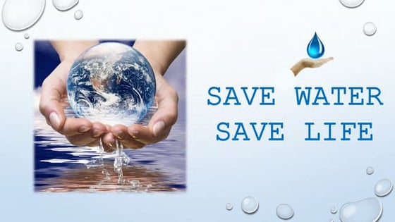 Save water save life | PPTX | Environmental Services Industry | Industries
