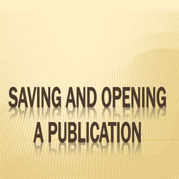 Saving and Opening a Publication