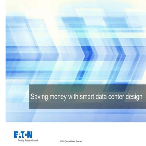 Saving money with smart data center design | PPTX