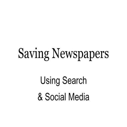 Social News Organizations: Saving Newspapers with Search & Social Media