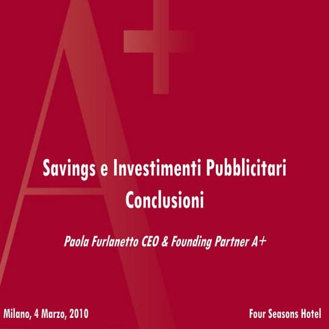 Savings e investimenti pubblicitari: Wrap up & Best practises 4 marzo 2010- Furlanetto - 
