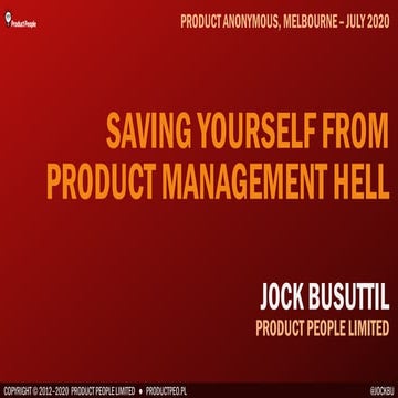 Saving Yourself From Product Management Hell - Product Anonymous July 2020