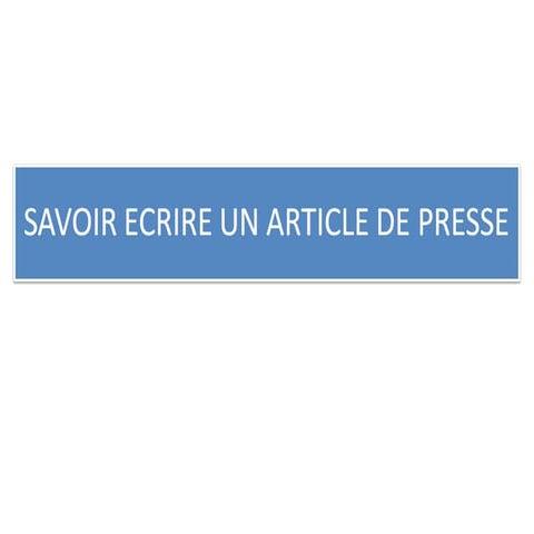 Savoir ecrire un article de presse