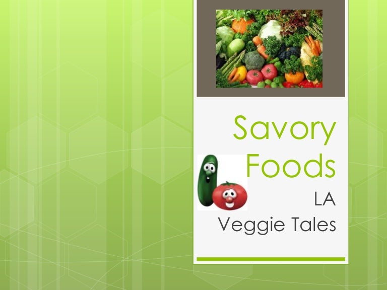 Savory foods veggies