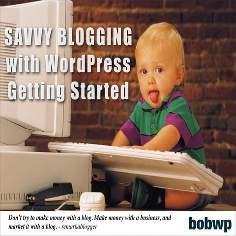 Savvy Blogging with WordPress: Getting Started