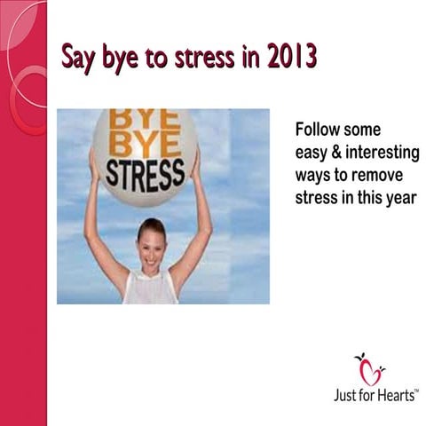 Say bye to stress in 2013