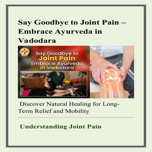 Say Goodbye to Joint Pain – Embrace Ayurveda in Vadodara.ppt