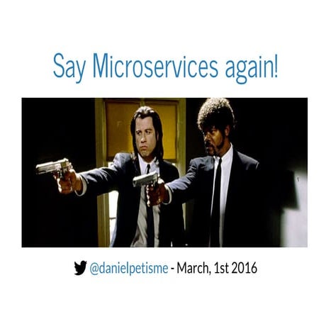 Say microservices again! (Clermont'ech 01/03/2016)