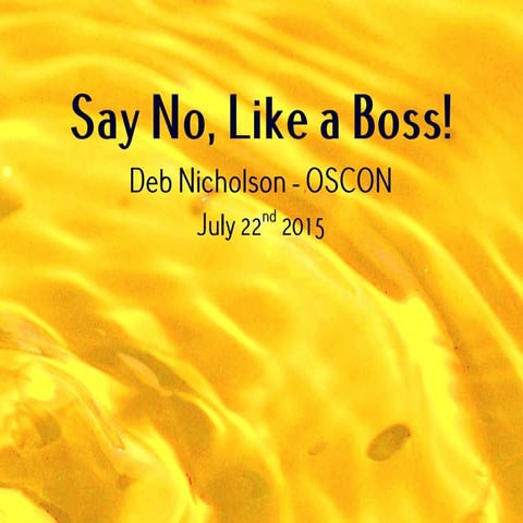Say No, Like a Boss! OSCON