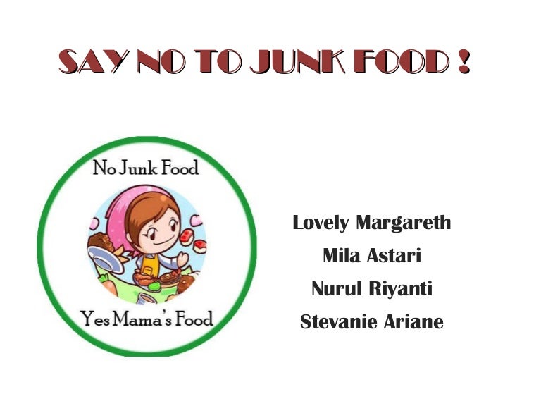 Say no to junk food!