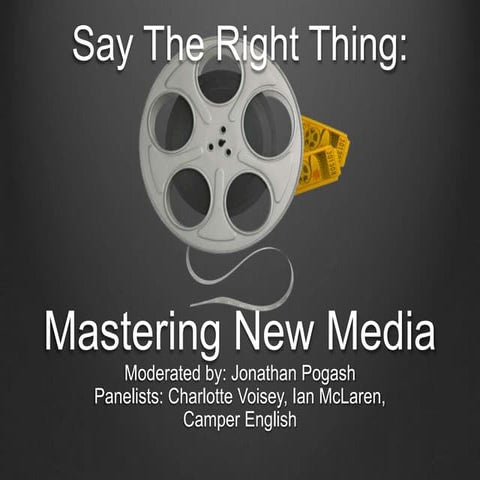 Say The Right Thing: Mastering New Media