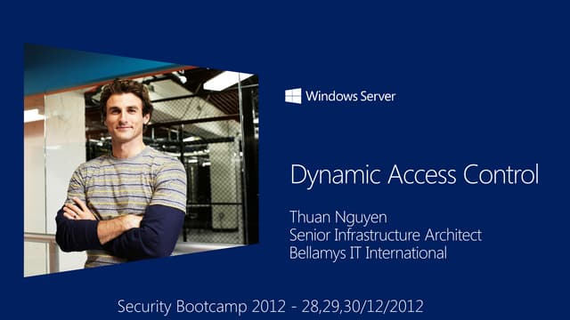 SBC 2012 - Dynamic Access Control in Windows Server 2012 (Nguyễn Ngọc Thuận)