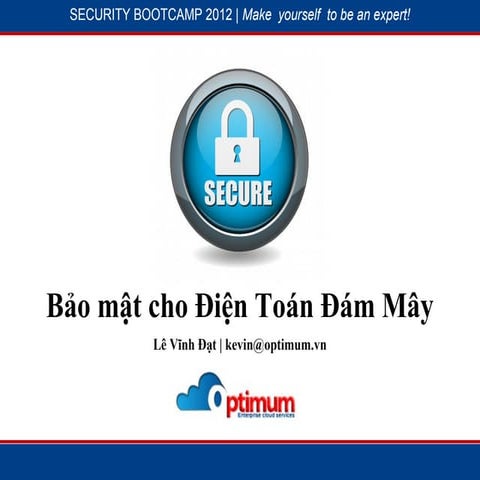 SBC 2012 - Tổng quan về bảo mật trong Cloud (Lê Vĩnh Đạt)