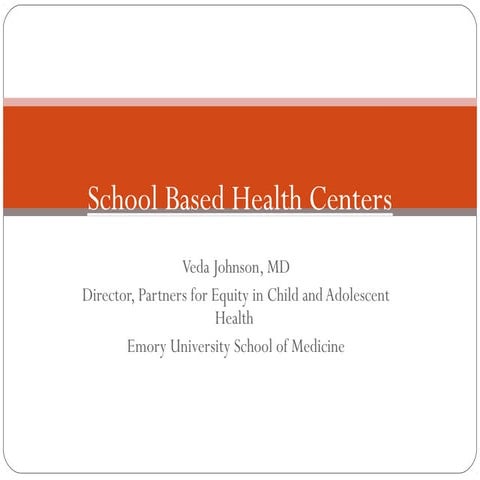 Health, Education, and School-Based Health Centers - Emory Presentation