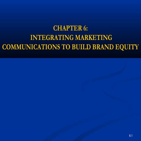 INTEGRATING MARKETING COMMUNICATIONS TO BUILD BRAND EQUITY