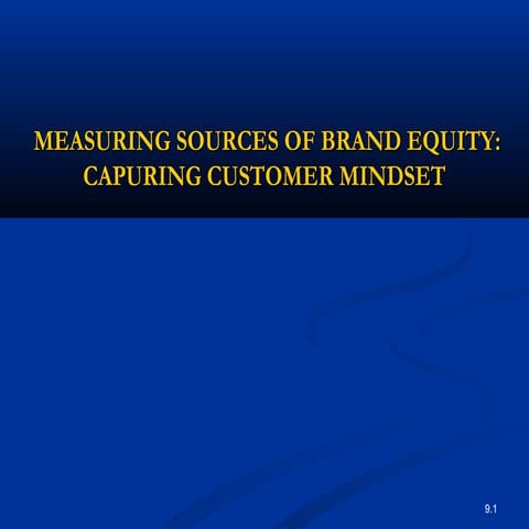 MEASURING SOURCES OF BRAND EQUITY CAPURING CUSTOMER MINDSET