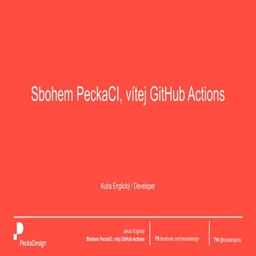 Péhápkaři v Pecce: Sbohem PeckaCI, vítej Github Actions – Jakub Englický –27....