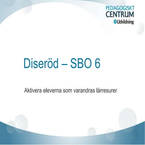 Sbo tillfälle 6