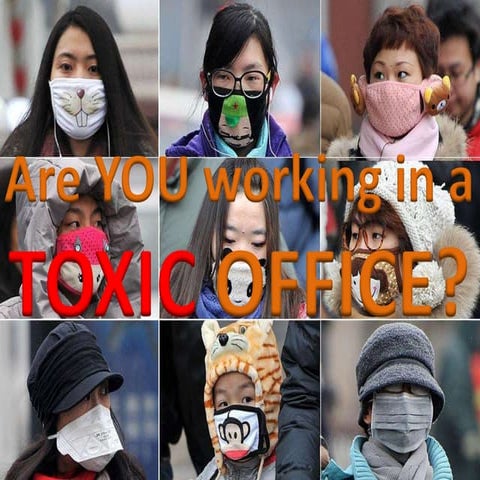 Are YOU working in a TOXIC OFFICE? A Re-Look into SICK BUILDING & OFFICE!