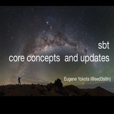 sbt: core concepts and updates (Scala Love 2020)