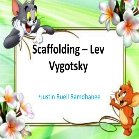 Scaffolding- Lev Vygotsky 