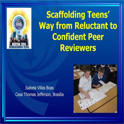 Scaffolding teens' way from reluctant to effective peer reviewers   tesol 2010