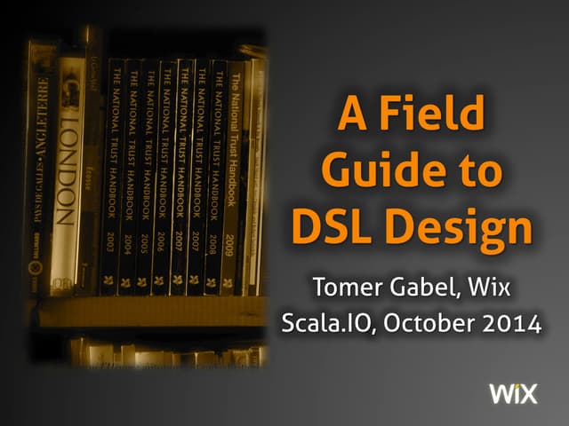 A Field Guide to DSL Design in Scala