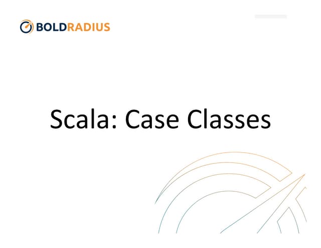 Demonstrating Case Classes in Scala