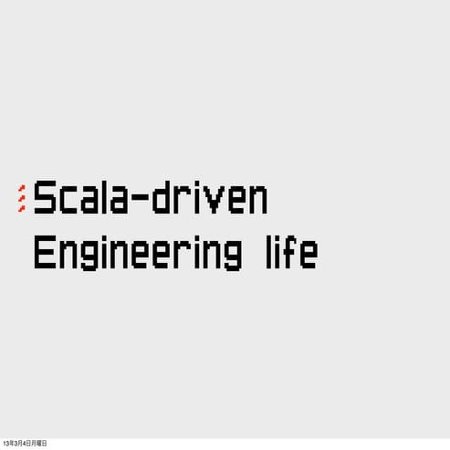 Scala-driven Engineering Life
