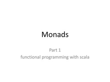 Introduction to Monads in Scala (1)