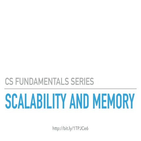 CS Fundamentals: Scalability and Memory