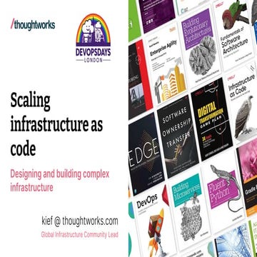 Scalable Infrastructure - DevOpsDays London 2022 - Kief Morris.pdf