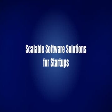 Scalable Software Solutions for Startups