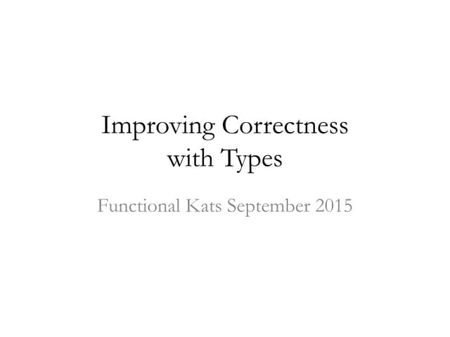 Improving Correctness with Types Kats Conf