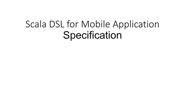 Specification Scala DSL for Mobile Application