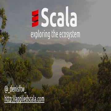 Exploring the Scala ecosystem