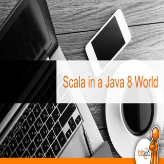 Scala vs Java 8 in a Java 8 World