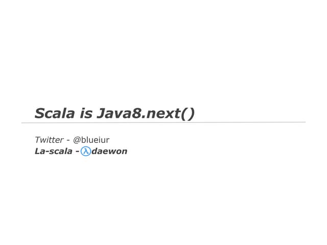 Scala is java8.next()