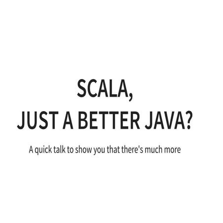Scala, just a better java? | PPT
