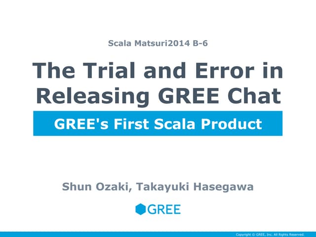 [ScalaMatsuri] グリー初のscalaプロダクト！チャットサービス公開までの苦労と工夫