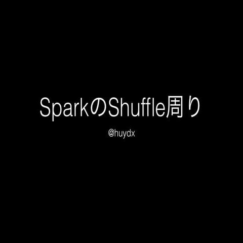[Scalameetup]spark shuffle