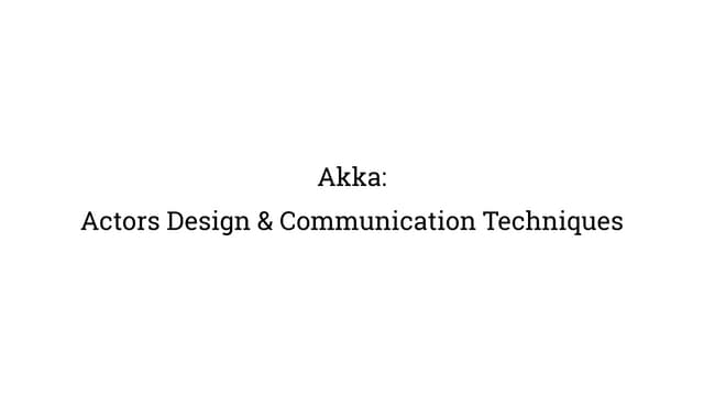 Akka: Actor Design & Communication Technics