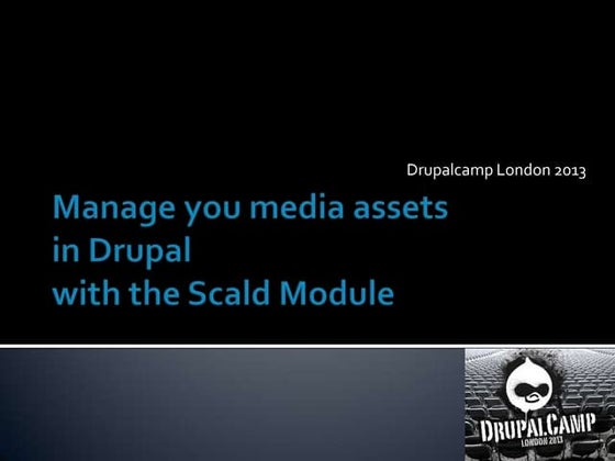 Manage you media assets in Drupal with Scald module - dclondon